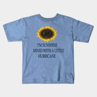 I'M SUNSHINE MIXED WITH A LITTLE HURRICANE Kids T-Shirt